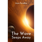 The Wave Seeps Away - Paperback