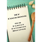 My Cookbook Our Family Favorite Recipes: An easy way to create your very own recipe cookbook with your favorite created recipes an 6"x9" 125 writable - Paperback