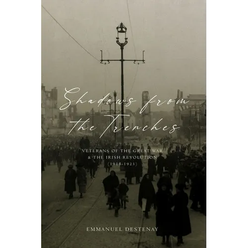 Shadows from the Trenches: Veterans of the Great War and the Irish Revolution (1918-1923) - Paperback