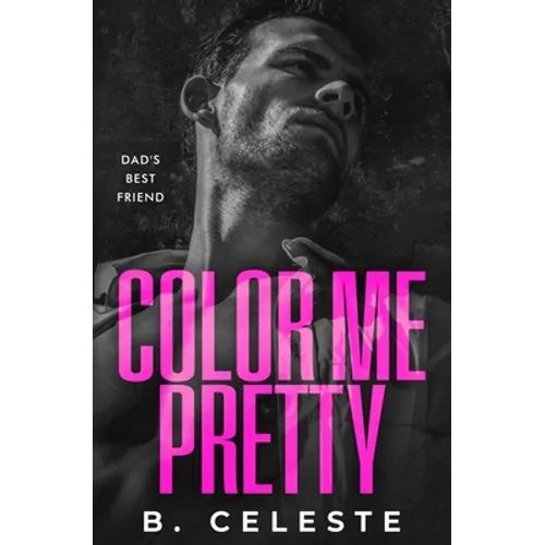 Color Me Pretty: A Father's Best Friend Romance - Paperback