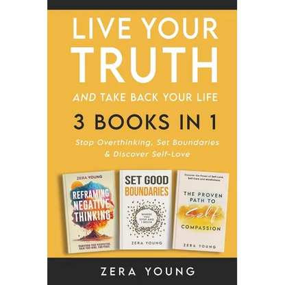 Live Your Truth and Take Back Your Life (3 books in 1): Stop Overthinking, Set Boundaries & Discover Self-Love - Paperback