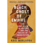 Black Ghost of Empire: The Long Death of Slavery and the Failure of Emancipation - Paperback
