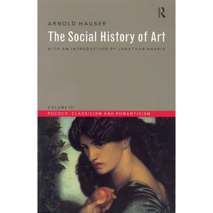 Social History of Art, Volume 3: Rococo, Classicism and Romanticism - Paperback