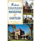 Historic Colorado Mansions & Castles - Hardcover