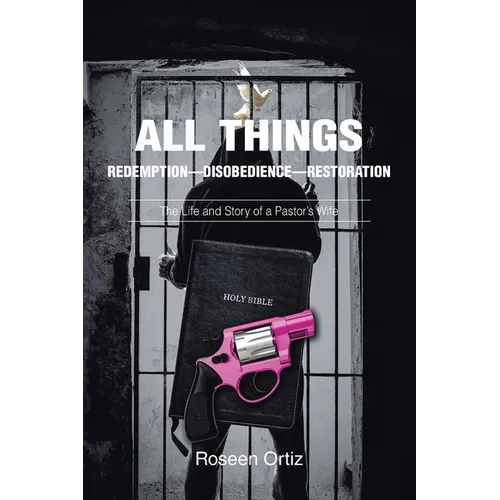 All Things: Redemption-Disobedience-Restoration: The Life and Story of a Pastor's Wife - Paperback