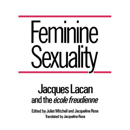 Feminine Sexuality: Jacques Lacan and the Ecole Freudienne - Paperback