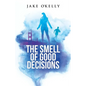 The Smell of Good Decisions - Paperback