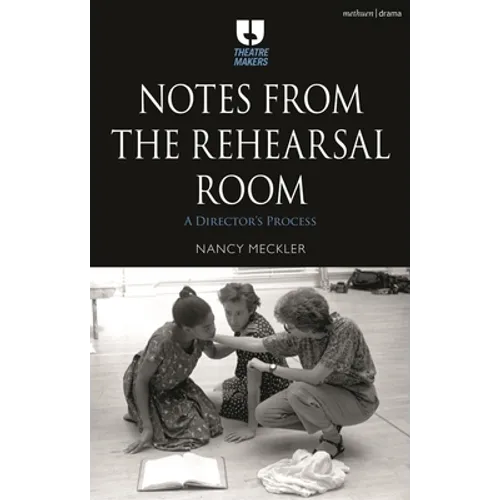 Notes from the Rehearsal Room: A Director's Process - Hardcover