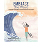 Embrace The Wave: Three Steps to Managing Distressed Emotions and Anxiety - Paperback