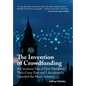 The Invention of Crowdfunding (A Circuitous Tale of How Marillion, Their Crazy Fans and I Accidentally Upended the Music Industry) - Hardcover