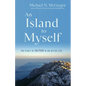 An Island to Myself: The Place of Solitude in an Active Life - Paperback