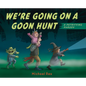 We're Going on a Goon Hunt: A Petrifying Parody - Hardcover