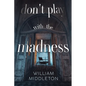 Don't Play with the Madness - Paperback