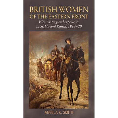 British Women of the Eastern Front: War, Writing and Experience in Serbia and Russia, 1914-20 - Paperback