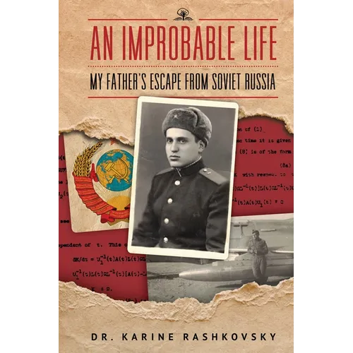 An Improbable Life: My Father's Escape from Soviet Russia - Hardcover