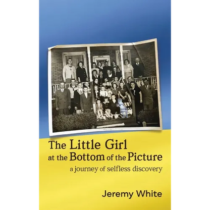 The Little Girl at the Bottom of the Picture: A Journey of Selfless Discovery - Hardcover