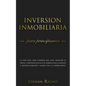 Inversión Inmobiliaria para Principiantes: La guía fácil para comprar una casa, negociar el precio, construir un flujo de dinero con el alquiler o ree - Paperback