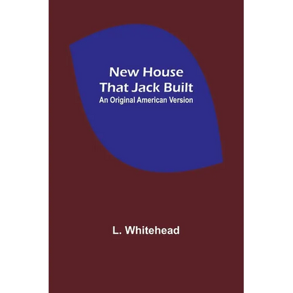 New House That Jack Built. An Original American Version - Paperback