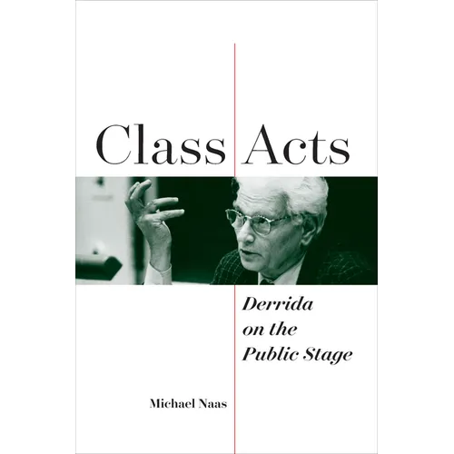 Class Acts: Derrida on the Public Stage - Paperback