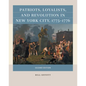 Patriots, Loyalists, and Revolution in New York City, 1775-1776 - Paperback