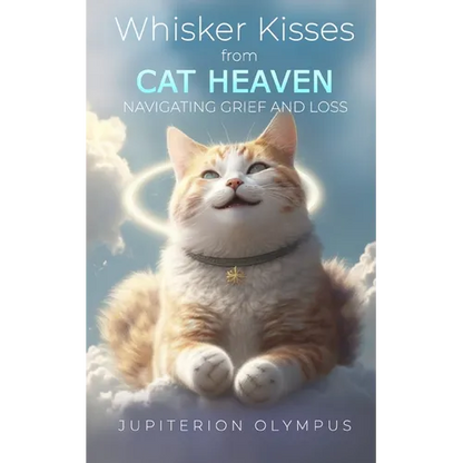 Whisker Kisses from Cat Heaven: Navigating Grief and Loss - Paperback