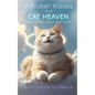 Whisker Kisses from Cat Heaven: Navigating Grief and Loss - Paperback