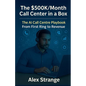 The Hybrid Call Center OS - AI Call-Center Growth Blueprint - From First Ring to Revenue - Paperback