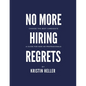 No More Hiring Regrets: Choose the best candidate / A guide for non HR professionals - Paperback