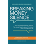 Breaking Money Silence: How to Shatter Money Taboos, Talk More Openly about Finances and Live a Richer Life - Hardcover