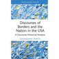 Discourses of Borders and the Nation in the USA: A Discourse-Historical Analysis - Hardcover