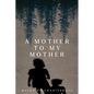 A Mother to My Mother - Paperback