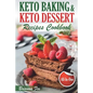 Keto Baking and Keto Dessert Recipes Cookbook: Low-Carb Cookies, Fat Bombs, Low-Carb Breads and Pies (keto diet cookbook, healthy dessert ideas, keto - Paperback