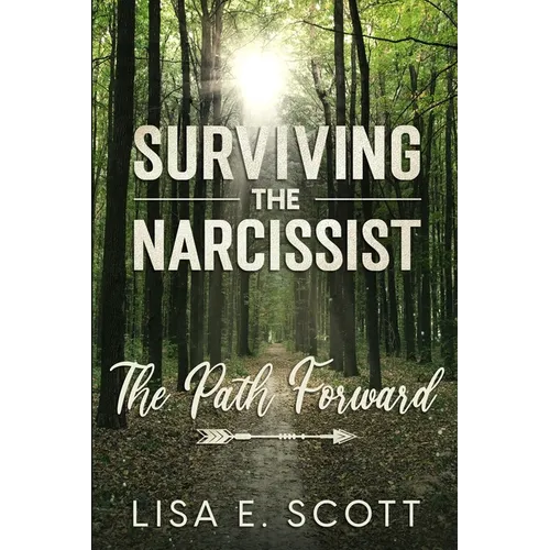 The Path Forward: Surviving the Narcissist - Paperback