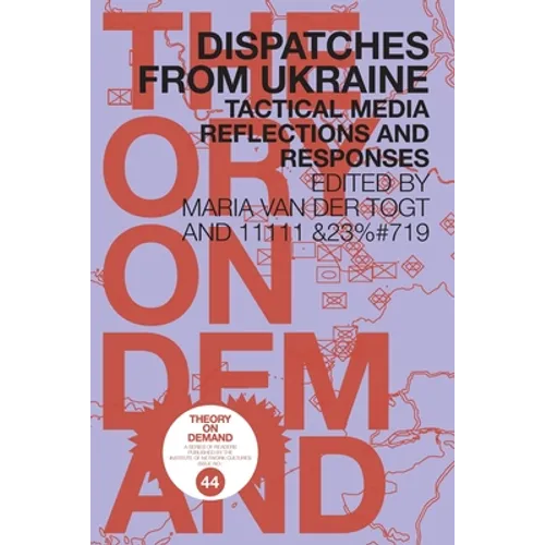 Dispatches from Ukraine: Tactical Media Reflections and Responses - Paperback