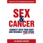 Sex and Cancer: Connect with Your Body and Rekindle Your Spark - Paperback