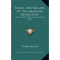 Songs And Ballads Of The American Revolution: With Notes And Illustrations (1856) - Hardcover