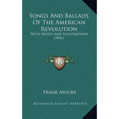 Songs And Ballads Of The American Revolution: With Notes And Illustrations (1856) - Hardcover