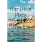 Our Little Piece of Paradise - Paperback