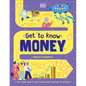 Get to Know: Money: A Fun, Visual Guide to How Money Works and How to Look After It - Hardcover