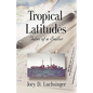 Tropical Latitudes: Tales of a Sailor - Hardcover