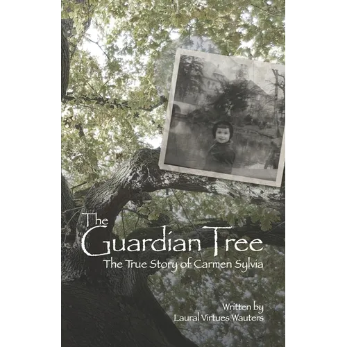 The Guardian Tree: The True Story of Carmen Sylvia (Revised 2016) - Paperback