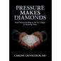 Pressure Makes Diamonds: From Homeschooling to the Ivy League - A Parenting Story - Hardcover