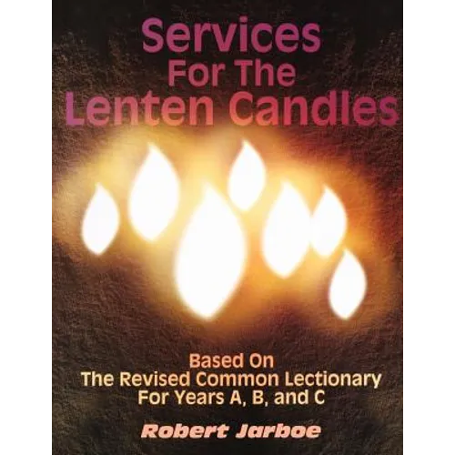 Services for the Lenten Candles: Based On The Revised Common Lectionary For Years A, B, And C - Paperback