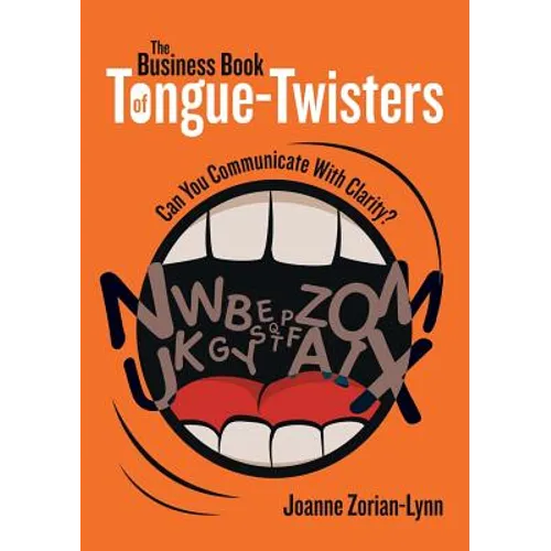 The Business Book of Tongue-Twisters: Can You Communicate With Clarity? - Paperback