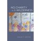 No Charity in the Wilderness: Poems - Paperback