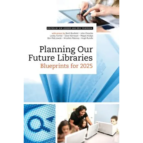 Planning Our Future Libraries: Blueprints for 2025 - Paperback