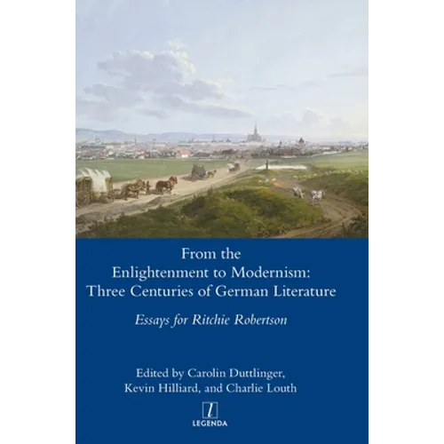 From the Enlightenment to Modernism: Three Centuries of German Literature - Hardcover