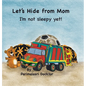 Let's Hide from Mom: I'm Not Sleepy Yet! - Hardcover