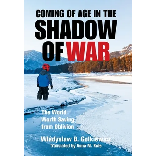 Coming of Age in the Shadow of War: The World Worth Saving from Oblivion - Hardcover