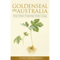 Goldenseal in Australia: And Other Potential Herb Crops - Paperback